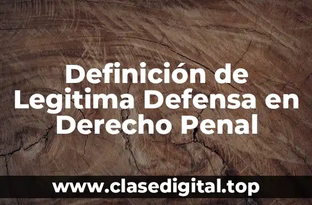 Definición de Legitima Defensa en Derecho Penal