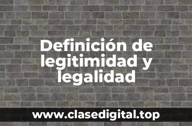 Definición de legitimidad y legalidad