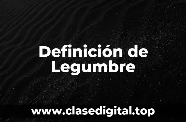 Definición de Legumbre