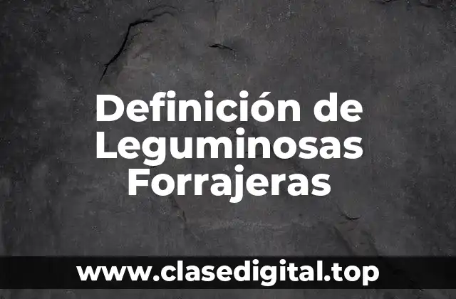 Ejemplos de Leguminosas Forrajeras