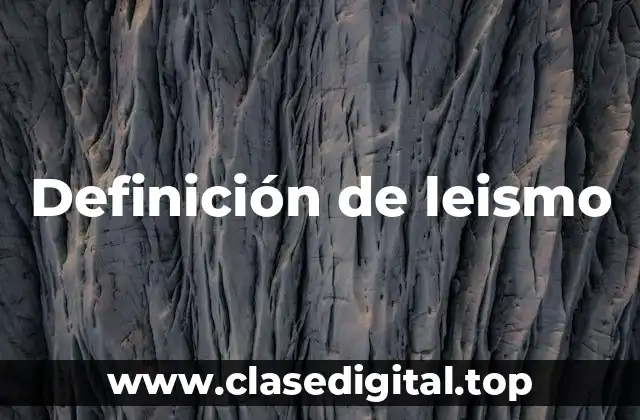 ☑️ Definición técnica de leismo
