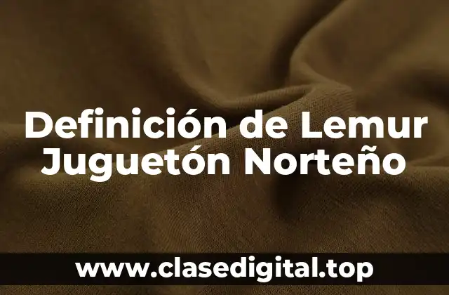 Definición de Lemur Juguetón Norteño