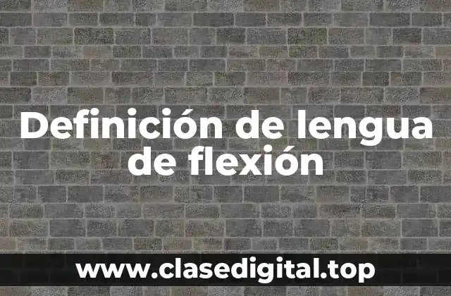 Definición de lengua de flexión
