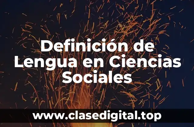 Definición de Lengua en Ciencias Sociales