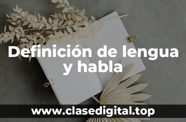 📗 Definición técnica de lengua y habla