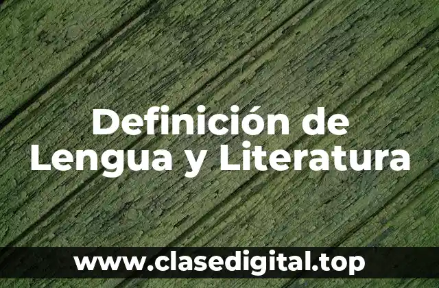Definición de Lengua y Literatura