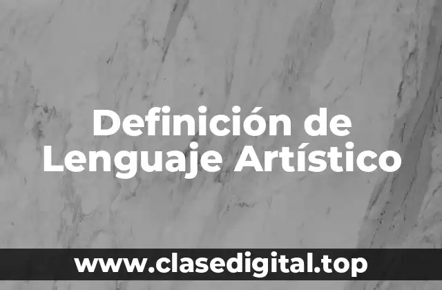 Definición de Lenguaje Artístico