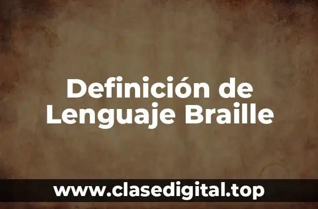 Definición de Lenguaje Braille