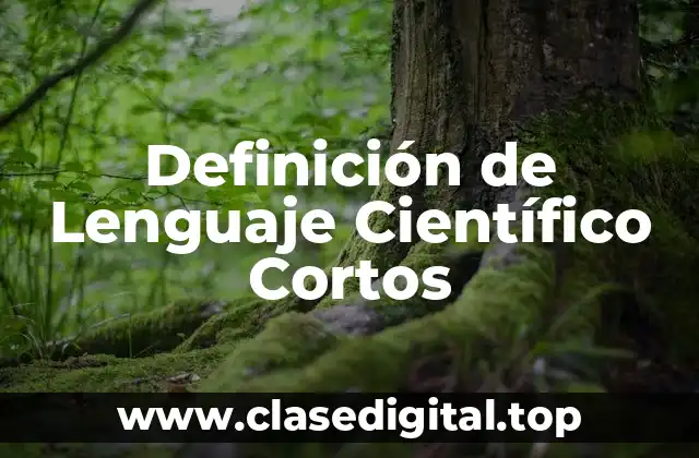 Definición de Lenguaje Científico Cortos