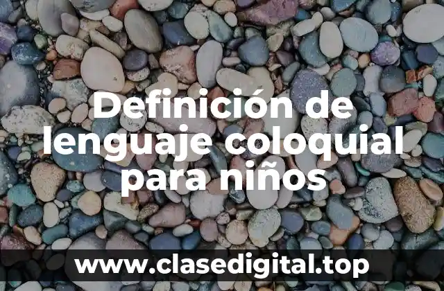 Definición de lenguaje coloquial para niños