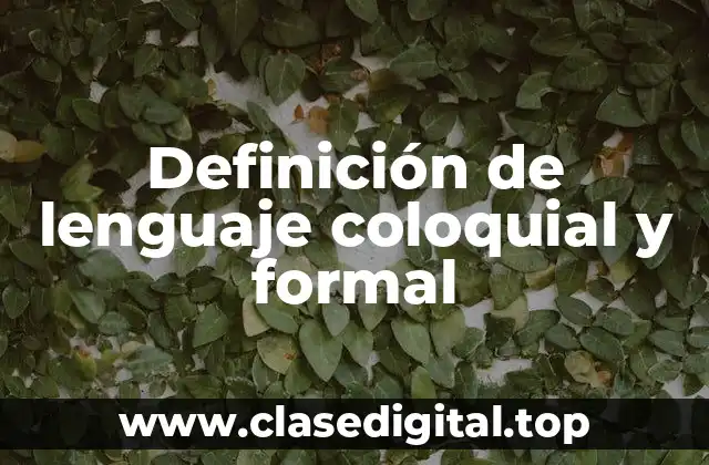 Definición de lenguaje coloquial y formal