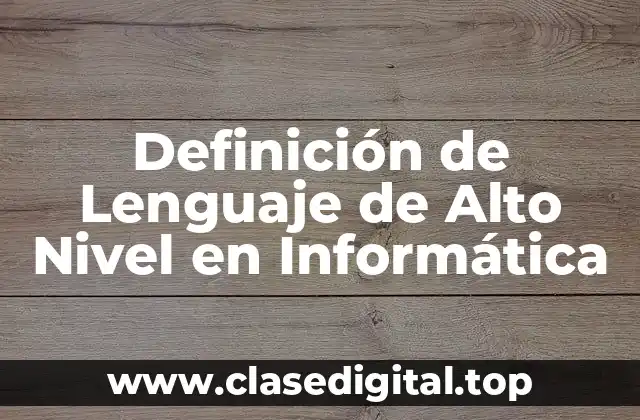 Definición de Lenguaje de Alto Nivel en Informática