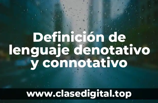 Definición de lenguaje denotativo y connotativo