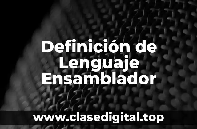 Definición de Lenguaje Ensamblador