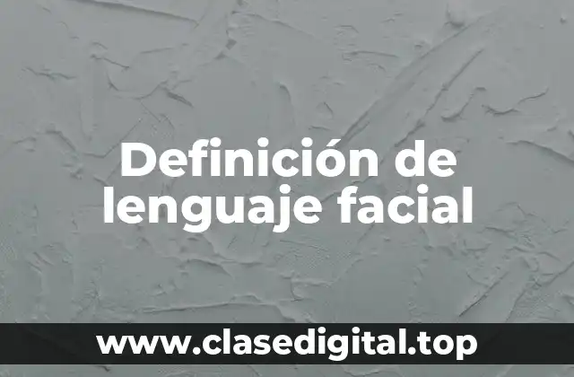 Ejemplos de lenguaje facial