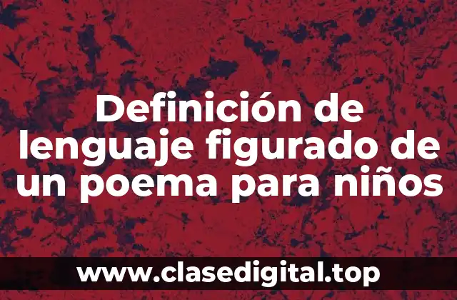Definición de lenguaje figurado de un poema para niños