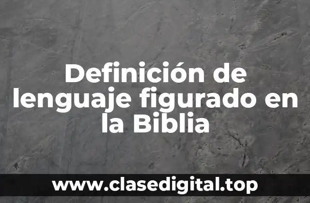 Definición de lenguaje figurado en la Biblia