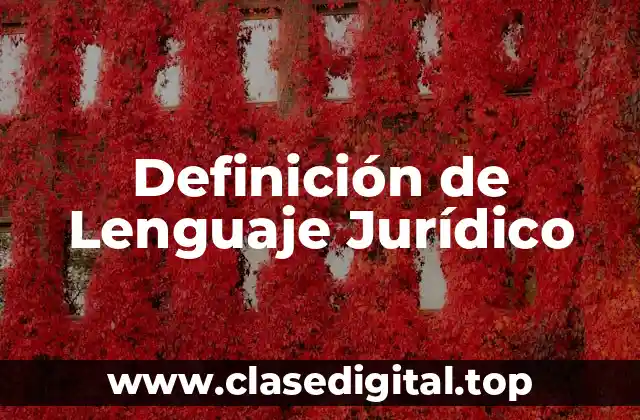 Definición de Lenguaje Jurídico