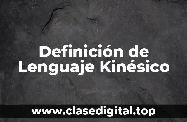 Definición de Lenguaje Kinésico