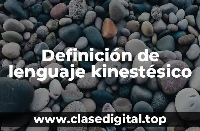 Definición de lenguaje kinestésico