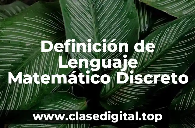 Definición de Lenguaje Matemático Discreto