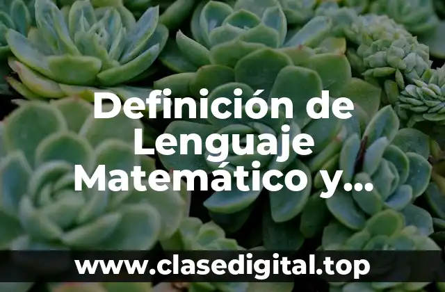 📗 Definición Técnica de Lenguaje Matemático y Lenguaje Formal