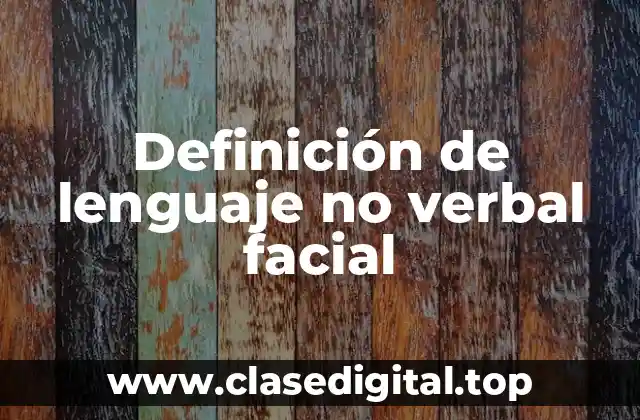 Definición de lenguaje no verbal facial