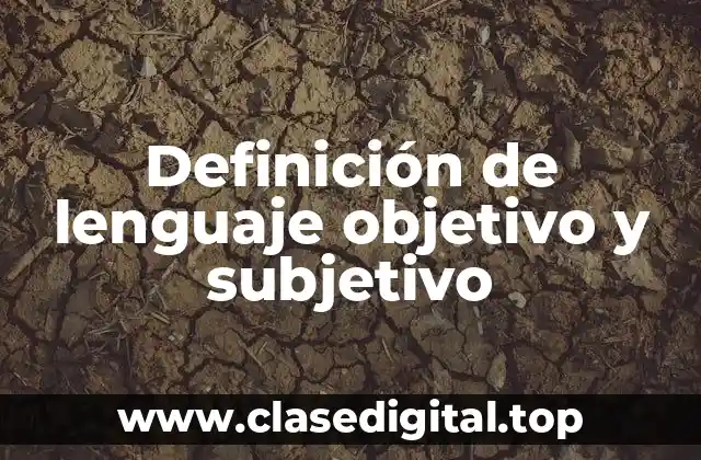 Definición de lenguaje objetivo y subjetivo