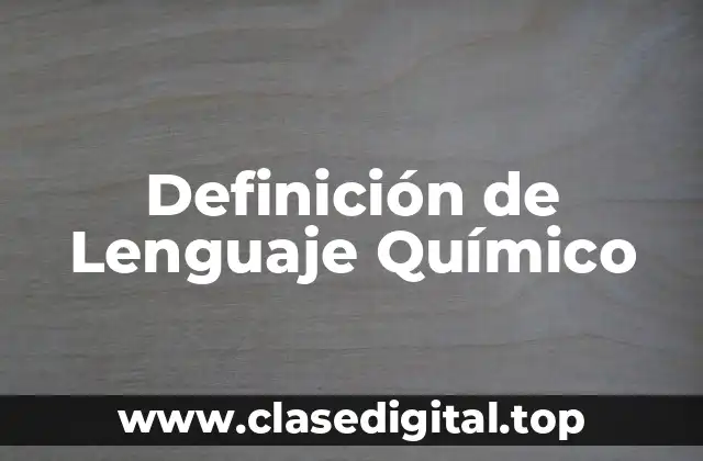 Definición de Lenguaje Químico