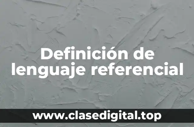 Definición de lenguaje referencial