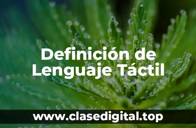 Definición de Lenguaje Táctil