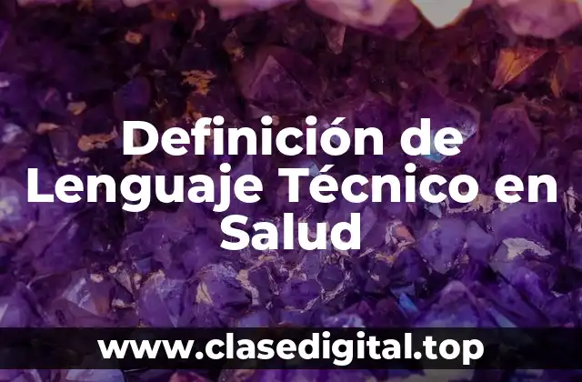 Definición de Lenguaje Técnico en Salud