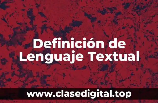 📗 Definición técnica de Lenguaje Textual