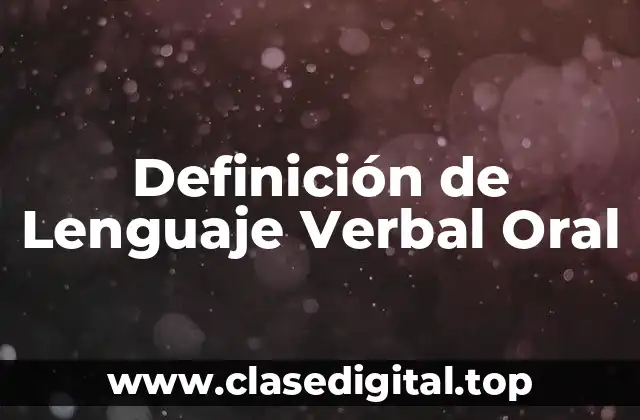 Ejemplos de Lenguaje Verbal Oral