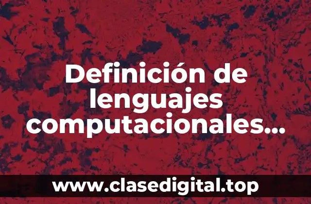 Definición de lenguajes computacionales similares al HTML