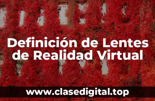 Definición de Lentes de Realidad Virtual