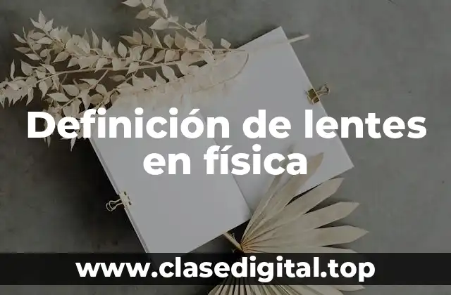 Definición de lentes en física