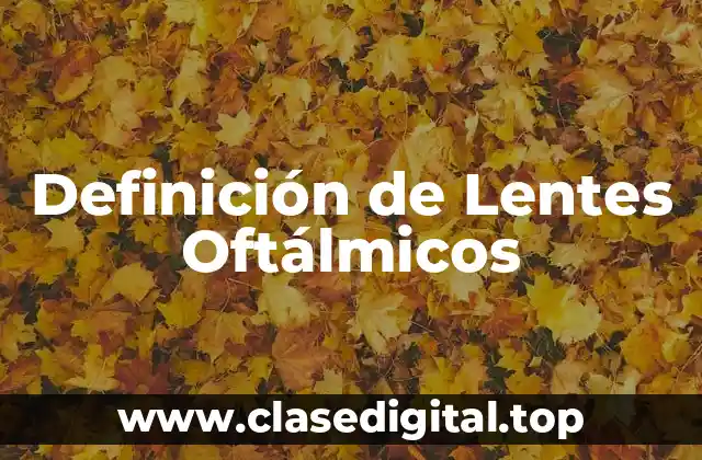 Definición de Lentes Oftálmicos