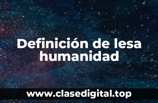 Definición de lesa humanidad