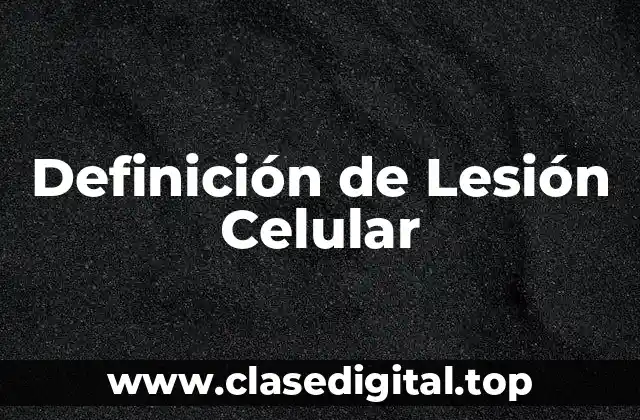 Definición de Lesión Celular