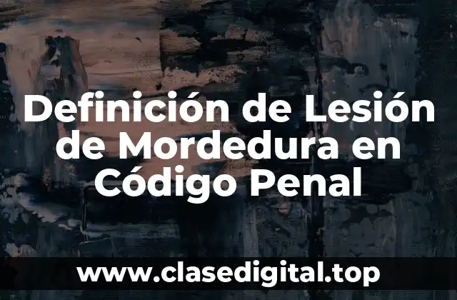Definición de Lesión de Mordedura en Código Penal