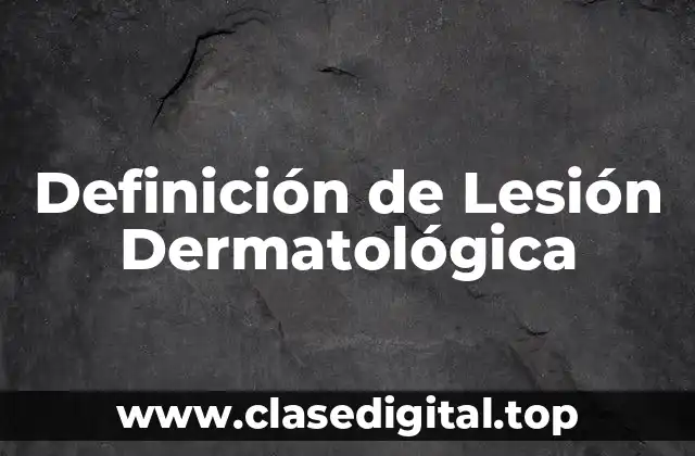 Definición de Lesión Dermatológica