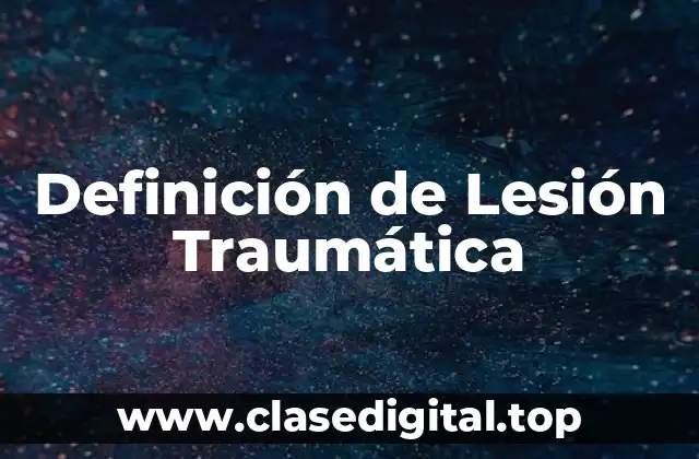 Definición de Lesión Traumática