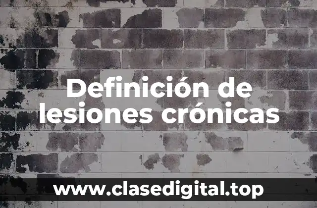 Definición de lesiones crónicas