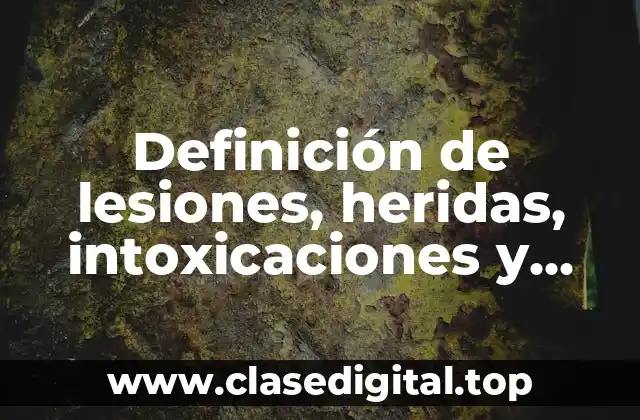 Definición de lesiones, heridas, intoxicaciones y síndromes