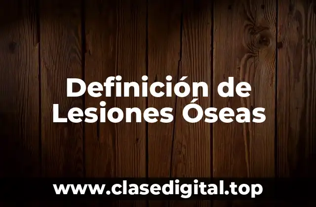 Ejemplos de Lesiones Óseas