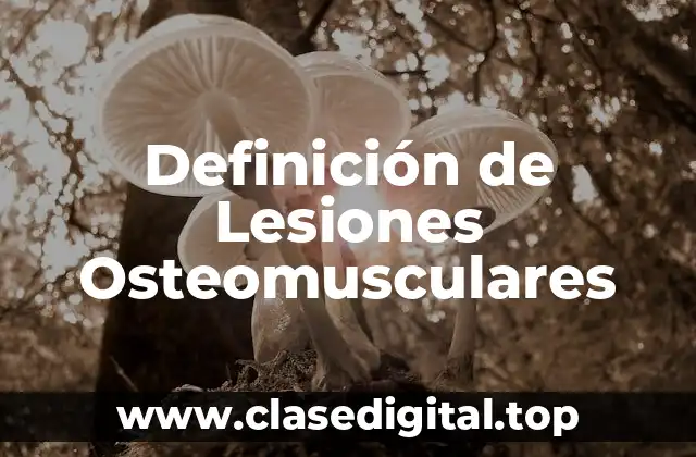 Definición de Lesiones Osteomusculares