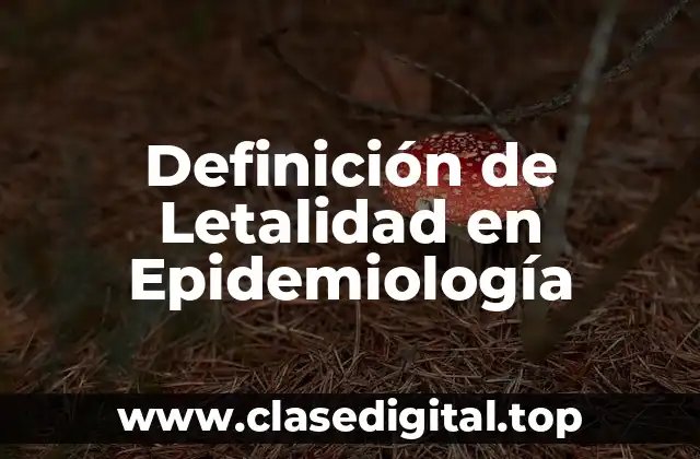 Definición de Letalidad en Epidemiología
