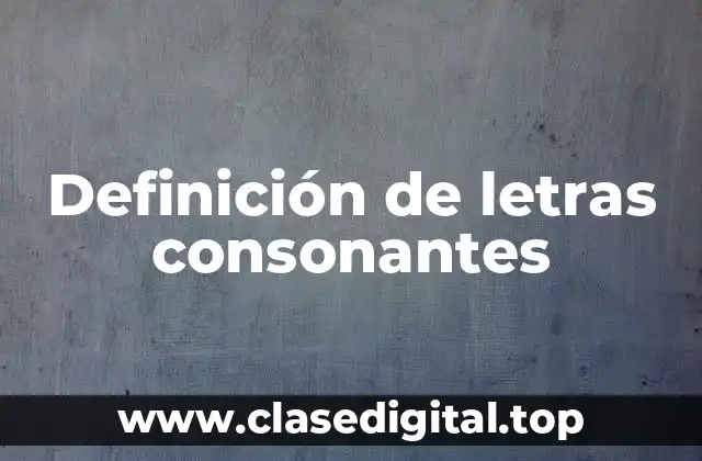 Ejemplos de letras consonantes