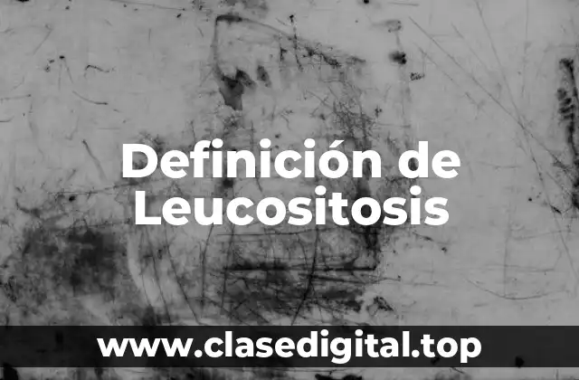Definición de Leucositosis